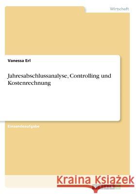 Jahresabschlussanalyse, Controlling und Kostenrechnung Vanessa Erl 9783668757950 Grin Verlag - książka