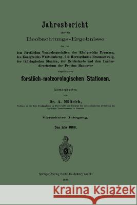 Jahresbericht Über Die Beobachtungs-Ergebnisse Der Von Den Forstlichen Versuchsanstalten Des Königreichs Preussen, Des Königreichs Württemberg, Des He Müttrich, A. 9783662320358 Springer - książka