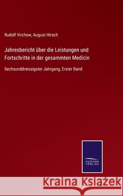 Jahresbericht über die Leistungen und Fortschritte in der gesammten Medicin: Sechsunddreissigster Jahrgang, Erster Band Virchow, Rudolf 9783752527919 Salzwasser-Verlag Gmbh - książka