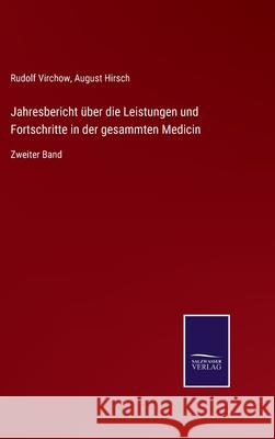 Jahresbericht über die Leistungen und Fortschritte in der gesammten Medicin: Zweiter Band Rudolf Virchow, August Hirsch 9783752527995 Salzwasser-Verlag Gmbh - książka