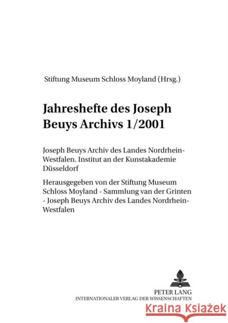 Jahreshefte Des Joseph Beuys Archivs 1/2001: Joseph Beuys Archiv Des Landes Nordrhein-Westfalen- Institut an Der Kunstakademie Duesseldorf Stiftung Schloss Moyland 9783631372272 Peter Lang Gmbh, Internationaler Verlag Der W - książka