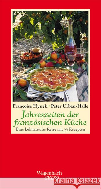 Jahreszeiten der französischen Küche : Eine kulinarische Reise mit 77 Rezepten Hynek, Françoise; Urban-Halle, Peter 9783803112965 Verlag Klaus Wagenbach GmbH - książka
