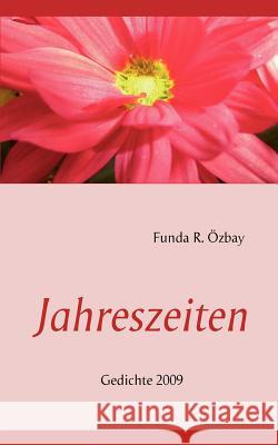 Jahreszeiten: Gedichte 2009 Özbay, Funda R. 9783839102770 Books on Demand - książka