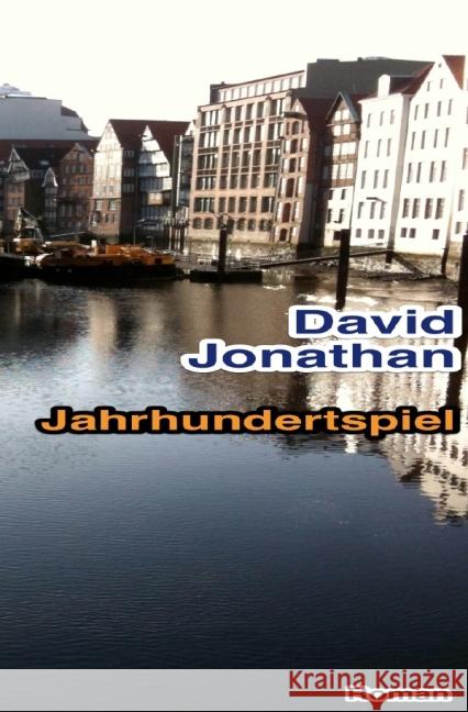 Jahrhundertspiel Jonathan, David 9783844251937 epubli - książka