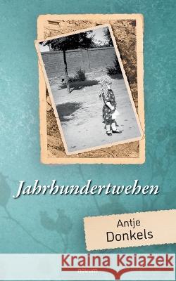 Jahrhundertwehen Antje Donkels 9783991316572 Novum Pro - książka
