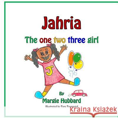 Jahria the One Two Three Girl! Margie Hubbard Tera Townsend 9781497546738 Createspace - książka