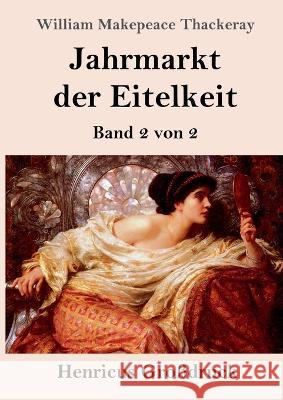 Jahrmarkt der Eitelkeit (Grossdruck): Band 2 von 2 William Makepeace Thackeray   9783847855385 Henricus - książka