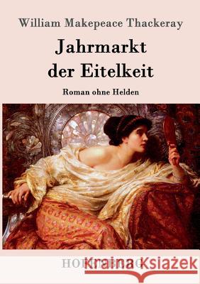 Jahrmarkt der Eitelkeit: Roman ohne Helden William Makepeace Thackeray 9783843050593 Hofenberg - książka