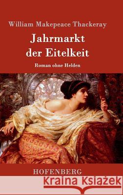 Jahrmarkt der Eitelkeit: Roman ohne Helden William Makepeace Thackeray 9783843050609 Hofenberg - książka