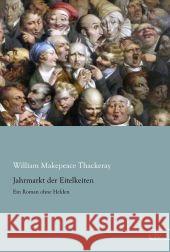 Jahrmarkt der Eitelkeiten : Ein Roman ohne Helden Thackeray, William Makepeace 9783862679553 Europäischer Literaturverlag - książka