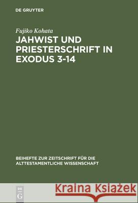 Jahwist und Priesterschrift in Exodus 3-14 Kohata, Fujiko 9783110106497 De Gruyter - książka