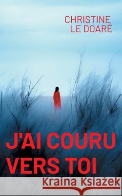 J'ai couru vers toi Christine L 9782322539383 Bod - Books on Demand - książka