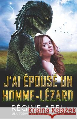 J'ai Épousé Un Homme-Lézard Abel, Régine 9781989761816 ISBN Canada - książka