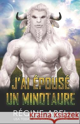 J'ai Épousé Un Minotaure Abel, Regine 9781990572456 ISBN Canada - książka