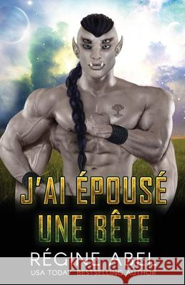 J\'ai ?pous? Une B?te Regine Abel 9781998857173 ISBN Canada - książka