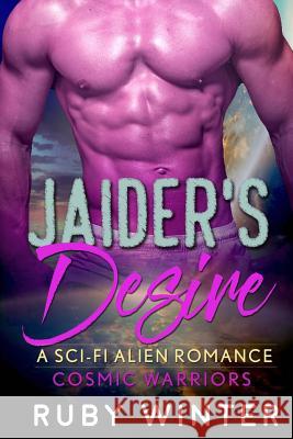 Jaider's Desire (Cosmic Warriors Book 1) Ruby Winter 9781986889551 Createspace Independent Publishing Platform - książka