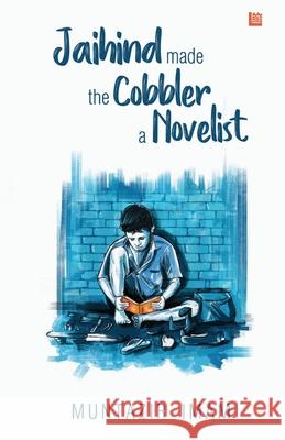 Jaihind made the Cobbler a Novelist Muntazir Imam 9789354589089 Leadstart Inkstate - książka