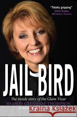 Jail Bird: The inside story of the Glam Vicar Sharon Grenham-Thompson 9780745968773 SPCK Publishing - książka