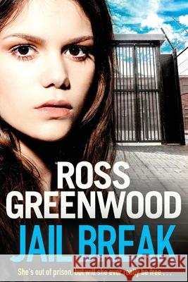 Jail Break: A shocking, page-turning prison thriller from Ross Greenwood Ross Greenwood 9781802803501 Boldwood Books Ltd - książka