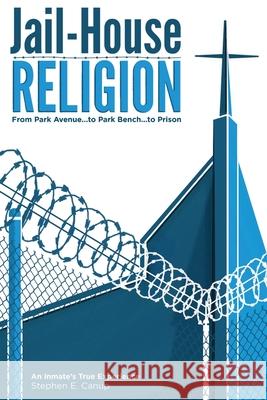 Jail-House Religion Stephen E. Canup 9781735252919 Freedom in Jesus Ministries, Inc - książka