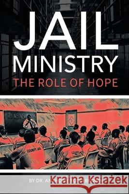 Jail Ministry: The Role of Hope Todd Brown 9781645448518 Page Publishing, Inc. - książka