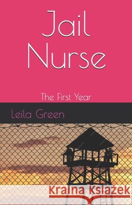 Jail Nurse: The First Year Green, Leila 9798280928527 Independently Published - książka