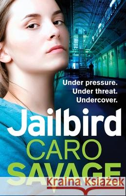 Jailbird: An action-packed page-turner that will have you hooked Caro Savage 9781838894368 Boldwood Books Ltd - książka