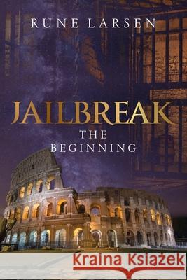 JailBreak: The beginning Rune Larsen 9788293411000 Rune Larsen - książka