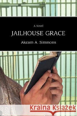 Jailhouse Grace Akeam A. Simmons 9780595482283 iUniverse - książka