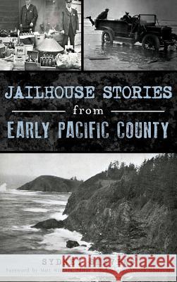 Jailhouse Stories from Early Pacific County Sydney Stevens Matt Winters 9781540203397 History Press Library Editions - książka