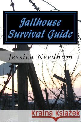 Jailhouse Survival Guide Jessica Needham 9781495958632 Createspace - książka