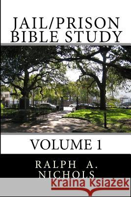 Jail/Prison Bible Study: Volume 1 Ralph Nichols Theresa Jean Nichols 9781495913747 Createspace - książka