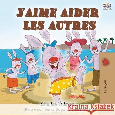 J'aime aider les autres: I Love to Help - French Edition Shelley Admont, Kidkiddos Books 9781525917790 Kidkiddos Books Ltd. - książka