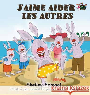 J'aime aider les autres: I Love to Help (French Edition) Admont, Shelley 9781772688115 S.a Publishing - książka