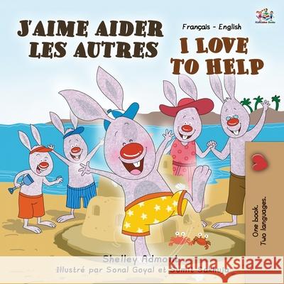 J'aime aider les autres I Love to Help: French English Bilingual Edition Admont, Shelley 9781772688979 S.a Publishing - książka