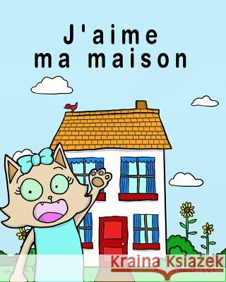 J'aime ma maison: Livre d'images pour enfants - édition française Briggs, Antony 9781981132980 Createspace Independent Publishing Platform - książka