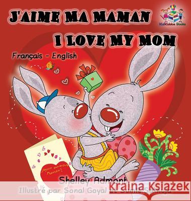 J'aime Ma Maman I Love My Mom: French English Bilingual Edition Admont, Shelley 9781772686364 S.a Publishing - książka