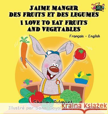 J'aime manger des fruits et des legumes I Love to Eat Fruits and Vegetables: French English Bilingual Edition Admont, Shelley 9781772686128 S.a Publishing - książka