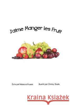 J'aime Manger Les Fruit Shults, Christy 9781512202410 Createspace - książka
