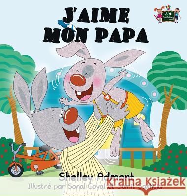 J'aime mon papa: I Love My Dad (French Edition) Admont, Shelley 9781772684834 S.a Publishing - książka