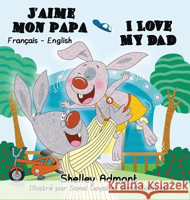 J'aime mon papa I Love My Dad: French English Bilingual Edition Admont, Shelley 9781772686272 S.a Publishing - książka