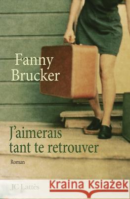 J'aimerais tant te retrouver Brucker-F 9782709630849 Lattes - książka