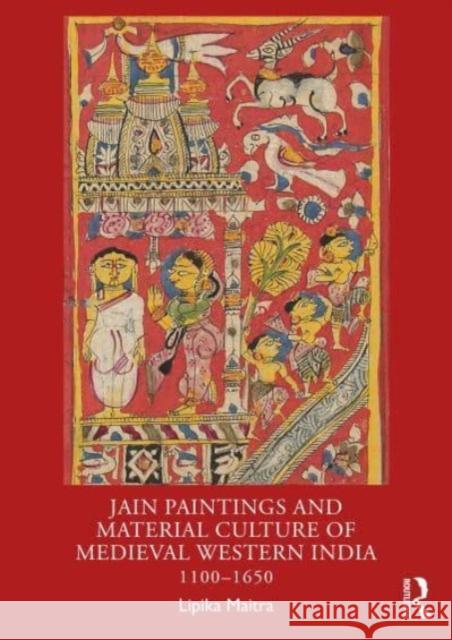 Jain Paintings and Material Culture of Medieval Western India: 1100–1650 Lipika Maitra 9781032282282 Taylor & Francis Ltd - książka