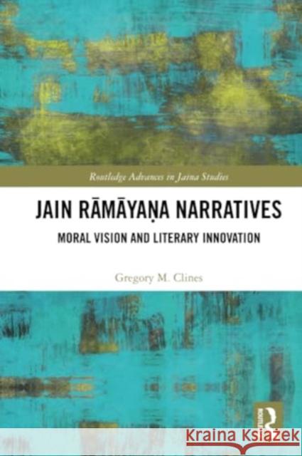 Jain Ramayana Narratives Gregory M. Clines 9780367765736 Taylor & Francis Ltd - książka