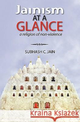 Jainism at a Glance: a religion of non-violence Jain, Subhash C. 9781452841854 Createspace - książka