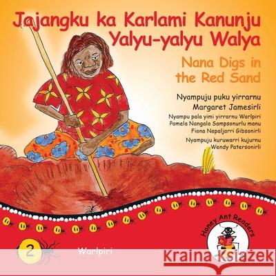 Jajangku Ka Karlami Kanunju Yalyu-Yalyu Walya - Nana Digs In The Red Sand Margaret James, Wendy Paterson 9781922647122 Library for All - książka