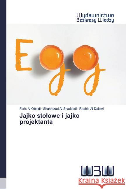 Jajko stolowe i jajko projektanta Al-Obaidi, Faris; Al-Shadeedi, Shahrazad; Al-Dalawi, Rashid 9786200542281 Wydawnictwo Bezkresy Wiedzy - książka