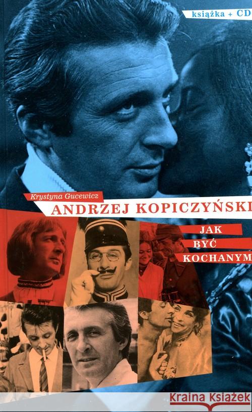 Jak być kochanym - Andrzej Kopiczyński Gucewicz Krystyna 9788376991375 MTJ - książka
