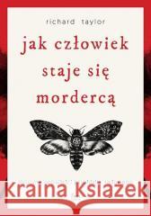 Jak człowiek staje się mordercą Richard Taylor 9788368262360 Feeria - książka