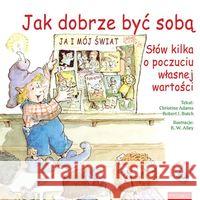 Jak dobrze być sobą Adams Christine  Butch Robert J. 9788375026306 Promic - książka